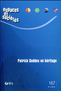 Espaces et sociétés N° 167, octobre 2016 : Patrick Geddes en héritage - De Biase Alessia ; Levy Albert ; Castrillo Romon M