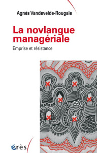 La novlangue managériale. Emprise et résistance - Vandevelde-Rougale Agnès ; Herreros Gilles