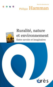 Ruralité, nature et environnement. Entre savoirs et imaginaires - Hamman Philippe