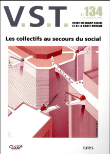 VST N° 134, 2e trimestre 2017 : Les collectifs au secours du social - Chobeaux François ; Martin Jean-Pierre