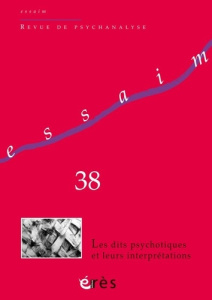 Essaim N° 38, printemps 2017 : Les dits psychotiques et leurs interprétations - COLLECTIF