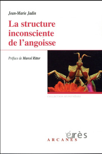 La structure inconsciente de l'angoisse - Jadin Jean-Marie ; Ritter Marcel