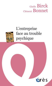 L'entreprise face au trouble psychique - Birck Gisèle ; Bonnet Clément