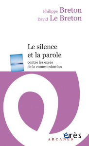 Le silence et la parole. Contre les excès de la communication - Breton Philippe ; Breton David Le