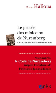 Le procès des médecins de Nuremberg. L'irruption de l'éthique médicale moderne - Halioua Bruno ; Prasquier Richard ; Hirsch Emmanue