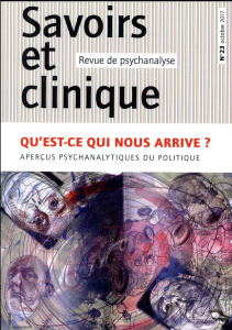 Savoirs et clinique N° 23, octobre 2017 : Qu'est-ce qui nous arrive ? Aperçus psychanalytiques du po - Kaltenbeck Franz