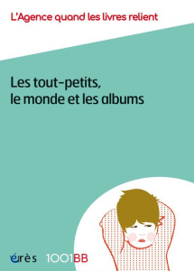 Les tout-petits, le monde et les albums - AGENCE QUAND LES LIV