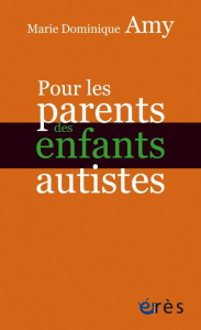 Pour les parents des enfants autistes - Amy Marie Dominique ; Sadoun Patrick