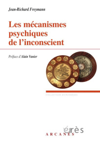 Les mécanismes psychiques de l'inconscient - Freymann Jean-Richard ; Vanier Alain