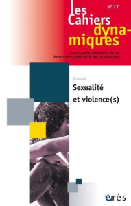 Les Cahiers dynamiques N° 77, juillet 2020 : Sexualité et violence(s) - Guzniczak Bernard