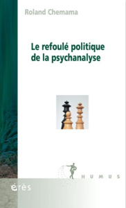 La psychanalyse refoule-t-elle le politique ? - Chemama Roland