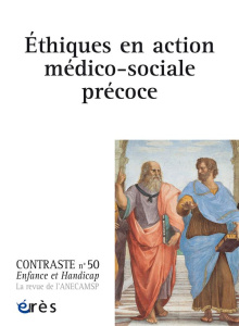 Contraste N° 50 : Ethique en action médico-sociale précoce - Barbot Françoise de ; Laurent Geneviève