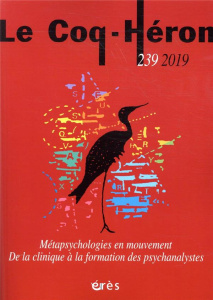 Le Coq-Héron N° 239, décembre 2019 : Métapsychologies en mouvement. De la clinique à la formation de - Daubigny Corinne