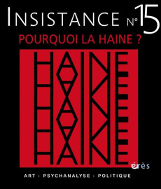 Insistance N° 15 : Pourquoi la haine ? - COLLECTIF