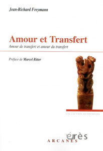 Amour et transfert. Amour de transfert et amour du transfert - Freymann Jean-Richard ; Ritter Marcel