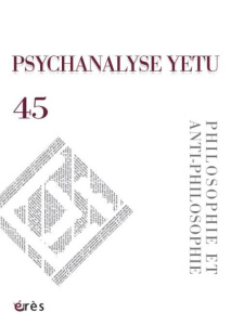 Psychanalyse YETU N° 45 : Philosophie et anti-philosophie - COLLECTIF