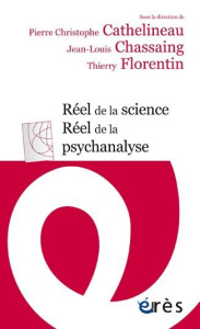 Réel de la science, réel de la psychanalyse - Cathelineau Pierre-Christophe ; Chassaing Jean-Lou