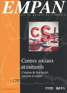 Empan N° 120, décembre 2020 : Centres sociaux et culturels. Création de lien social, tensions et enj - Puyuelo Rémy