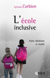 L'école inclusive. Entre idéalisme et réalité - Corbion Sylviane