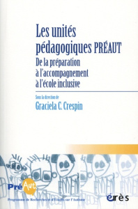 Cahiers de PREAUT N° 17 : Les unités pédagogiques Préaut. De la préparation à l'accompagnement à l'é - Crespin Graciela-C ; Allombert Myriam ; Bandelier