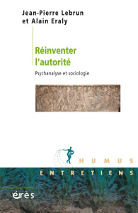 Réinventer l'autorité. Psychanalyse et sociologie - Lebrun Jean-Pierre ; Eraly Alain