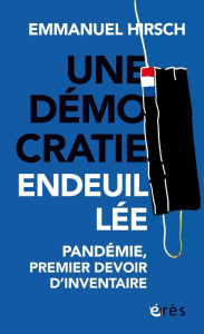 Une démocratie endeuillée. Pandémie, premier devoir d'inventaire - Hirsch Emmanuel ; Pialoux Gilles