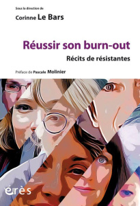 Réussir son burn-out. Récits de résistantes - Le Bars Corinne ; Molinier Pascale