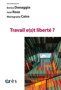 Travail e(s)t liberté ? - Donaggio Enrico ; Rose José ; Cairo Mariagrazia