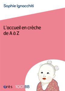 L'accueil en crèche de A à Z - Ignacchiti Sophie