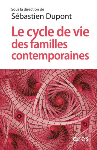 Le cycle de vie des familles contemporaines - Dupont Sébastien