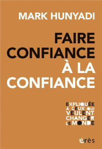 Faire confiance à la confiance - Hunyadi Mark