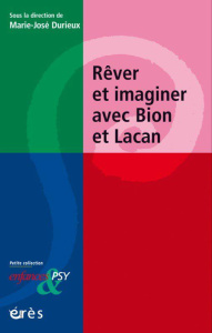 Rêver et imaginer avec Bion et Lacan - Durieux Marie-Josée ; Golse Bernard