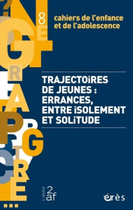 Cahiers de l'enfance et de l'adolescence N° 8 : Trajectoires de jeunes : errances, entre isolement e - Douville Olivier