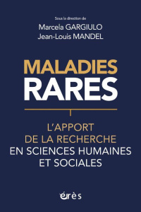 Maladies rares. L'apport de la recherche en sciences humaines et sociales - Gargiulo Marcela ; Mandel Jean-Louis ; Berrué-Gail