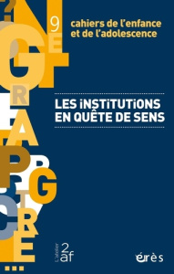 Cahiers de l'enfance et de l'adolescence N° 9 : Les institutions en quête de sens - Douville Olivier