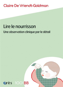 Lire le nourrisson. Une observation clinique par le détail - De Vriendt-Goldman Claire