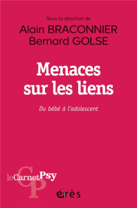 Menaces sur les liens. Du bébé à l'adolescent - Braconnier Alain ; Golse Bernard