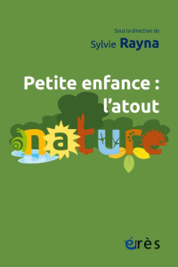 Petite enfance. L’atout nature - Rayna Sylvie
