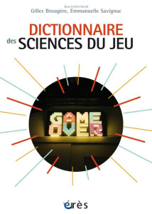 Dictionnaire des sciences du jeu - Brougère Gilles ; Savignac Emmanuelle