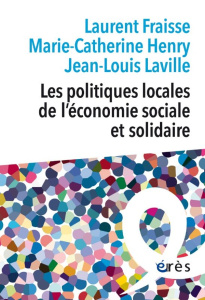 Les politiques locales de l'économie sociale et solidaire - Fraisse Laurent ; Henry Marie-Catherine ; Laville