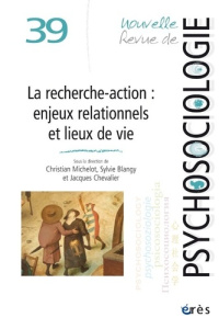 Nouvelle revue de psychosociologie N° 39, printemps 2025 : Recherche-action, enjeux relationnels et - Michelot Christian ; Chevalier Jacques M. ; Blangy