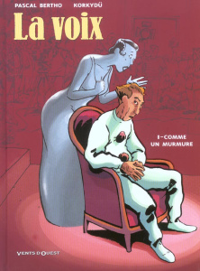 La voix Tome 1 : Comme un murmure - Bertho Pascal