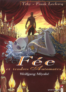 Fée et tendres automates Tome 3 : Wolfgang Miyaké - Leclercq Frank