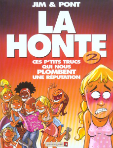 La honte Tome 2 : Ces p'tits trucs qui nous plombent une réputation - JIM/PONT