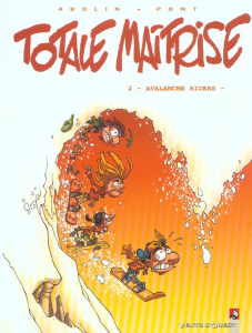 Totale maîtrise Tome 2 : Avalanche Riders - Pont Olivier ; Abolin Georges ; Garcia Bruno