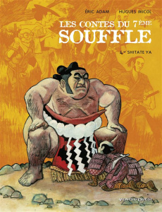 Les Contes du 7e Souffle Tome 4 : Shitate Ya - Adam Eric ; Micol Hugues