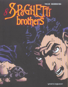 Spaghetti Brothers Tome 8 - Trillo Carlos ; Mandrafina Cacho
