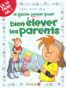 Le Guide Junior pour bien élever les parents - GOUPIL/DOUYE/DELAF