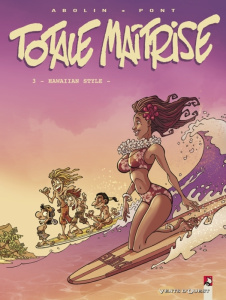 Totale maîtrise Tome 3 : Hawaiian Style - Pont Olivier ; Abolin Georges ; Chevrier Bruno