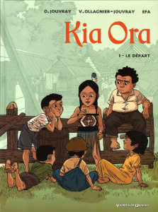 Kia Ora Tome 1 : Le départ - Jouvray Olivier ; Ollagnier-Jouvray Virginie